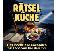 Rätsel-Küche: Das inoffizielle Kochbuch für Fans von Die drei ???