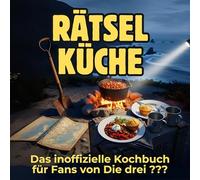 Rätsel-Küche: Das inoffizielle Kochbuch für Fans von Die drei ??? 40 Rezepte für jedes Kochlevel: schnell, lecker, einfach