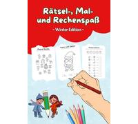 Rätsel-, Mal- und Rechenspaß Buch für Kinder ab 5 und 6 Jahre - Winter Edition: Lernspielspaß im Vorschulalter und für Freilerner: Ausmalbilder, ... Malen nach Zahlen, Paare finden, uvm.