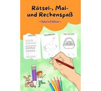 Rätsel-, Mal- und Rechenspaß Buch für Kinder im Vorschulalter ab 5 und 6 Jahre - Ostern Edition: Malbuch- und Lernspielspaß für Freilerner - ... Fehler suchen, Linien nachmalen uvm.