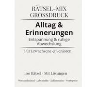 Rätsel-Mix Großdruck - Alltag & Erinnerungen: Entspannung und ruhige Abwechslung für Erwachsene & Senioren | 100 Rätsel mit Lösungen