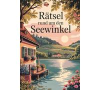 Rätsel rund um den Seewinkel: Das perfekte Geschenk für Seewinkel-Fans - Spielerisch entdecken, staunen und lernen