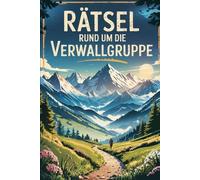 Rätsel rund um die Verwallgruppe: Das perfekte Geschenk für Verwall-Fans - Knobeln, Lernen und Entdecken rund um die stille Schwester der Silvretta