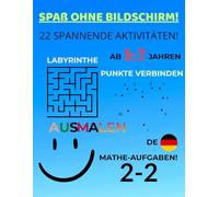 Rätsel- und Aktivitätsbuch für Kinder (5-7 Jahre): Labyrinthe, Punkte verbinden & Ausmalen: Mit spannenden Labyrinthen, Punkte-verbinden-Aufgaben, ... Malvorlagen für kreatives Lernen (5-7 Jahre)