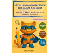 RÄTSEL- UND AKTIVITÄTSBUCH FÜR KINDER 6-10 JAHRE: 100+ WITZE, RÄTSEL, AUSMALBILDER & KREATIVE AUFGABEN