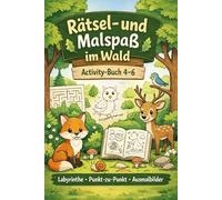Rätsel- und Malspaß im Wald: Activity-Buch mit Labyrinthen, Punkt-zu-Punkt und Ausmalbildern (4-6 Jahre)