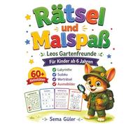 Rätsel und Malspaß: Leos Gartenfreunde - Das Aktivitätsbuch für Kinder ab 6 Jahren