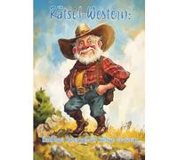 Rätsel-Western: Kniffliger Ratespaß für kultige Cowboys: Das ultimative Rätselbuch für begeisterte Westernfans!