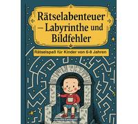 Rätselabenteuer - Labyrinthe und Bildfehler: Rätselspaß für Kinder von 6-8 Jahren