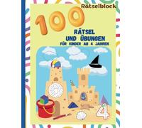 Rätselblock 100 Rätsel und Übungen für Kinder ab 4 Jahren: Übungsbuch zur Stärkung der Feinmotorik und Konzentration | Malen, Vergleichen, ... lernen, Schwungübungen, geometrische Formen