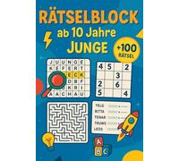 Rätselblock Ab 10 Jahre Junge: +100 Rätsel - Spannende Knobelabenteuer für clevere Köpfe und schlaue Denker