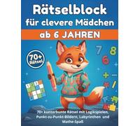 Rätselblock für clevere Mädchen ab 6 Jahren: 70+ kunterbunte Logikrätsel, Punkt-zu-Punkt-Bilder, Labyrinthe und Mathe-Spaß. Das abwechslungsreiche Rätselbuch für die Grundschule (1. und 2. Klasse).