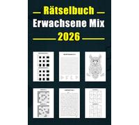 Rätselbuch Erwachsene Mix: Sudoku, Kreuzworträtsel, Labyrinthe, Rechenpyramiden und mehr - über 15 verschiedene Rätselarten