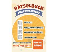 Rätselbuch für Erwachsene: Mehr als 100 Rätsel: Sudoku, Kreuzworträtsel, Wortsuchrätsel und Labyrinthe