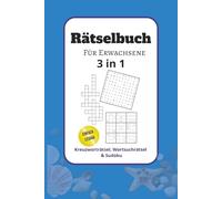 Rätselbuch für Erwachsene: Rätselbuch für Erwachsene 3 in 1, Einfach lesbar, Kreuzworträtsel, Wortsuche, Sudoku, 6x9 zoll, 120 Seiten, Geschenkidee, Entspannung, Spaß