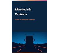 Rätselbuch für Fernfahrer: 50 Sudoku, 30 Kreuzworträtsel & 30 Logikrätsel für die Pause am Rastplatz: 20 leicht · 20 mittel · 10 schwer · mit Lösungen