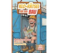 Rätselbuch für Handwerker: Klo-Rätsel für den Bau, Knobelspaß während der Presspause, 200 Seiten Rätselspaß, perfektes Geschenk, inklusive Lösungen, ... (XXL Rätselspaß für Arbeit & Freizeit)