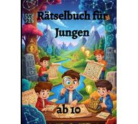 Rätselbuch für Jungen ab 10: Knobelige Rätsel, Denkaufgaben & Lernspaß für Kinder