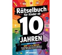 Rätselbuch für Kinder ab 10 Jahren: 200 bunte Rätsel - Wochenlanger Rätselspaß mit Logikspielen, Sudoku, Wortspielen und Kreuzworträtsel (Beschäftigungsbücher für die Grundschule)