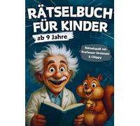 Rätselbuch für Kinder ab 9 Jahre: 230 spannende Rätsel & Spiele mit Professor Dreistein und Chippy - XXL Rätselheft für clevere Kids
