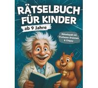 Rätselbuch für Kinder ab 9 Jahre: 230 spannende Rätsel & Spiele mit Professor Dreistein und Chippy - XXL Rätselheft für clevere Kids (DIN A4 Rätselblock inkl. Bonus)