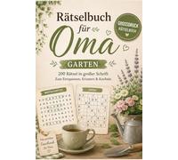 Rätselbuch für Oma - Garten: 200 Rätsel in großer Schrift zum Knobeln - mit Wortsuchrätseln, Sudoku, Wortsalat und vielen mehr - Oma Geschenk ... zum Knobeln, Erinnern und Verschenken)
