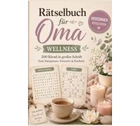 Rätselbuch für Oma - Wellness: 200 Rätsel in großer Schrift zum Knobeln - Wortsuchrätsel, Sudoku, Wortsalat und vielen mehr - Oma Geschenk (Rätselbuch ... zum Knobeln, Erinnern und Verschenken)