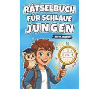 Rätselbuch für schlaue Jungen ab 10 Jahren: Abwechslungsreiche Beschäftigung mit Wortsuchrätseln, Sudokus, Kreuzworträtseln, Labyrinthen und vielem mehr! Ideales Geschenk für Kinder ab 10 Jahren