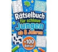 Rätselbuch für schlaue Jungen ab 8 Jahren: +100 Rätsel - Turbostarker Denkspaß mit Köpfchen, Action und kniffligen Entdeckungen