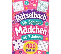 Rätselbuch Für Schlaue Mädchen ab 7 Jahren: +100 Rätsel - Zauberhafter Knobelspaß mit Fantasie, Köpfchen und fröhlichen Denkabenteuern