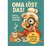 Rätselbuch für Senioren in großer Schrift -Oma löst das! Das perfekte Geschenk für Senioren: Gedächtnisaufgaben, abwechslungsreiche Rätsel, Ausmalbilder, Motivationssprüche uvm