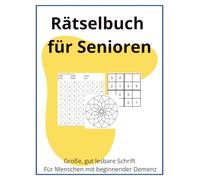 Rätselbuch für Senioren: Seniorengerechte Wortsuche, Sudoku und andere Rätsel in großer Schrift mit 60 Denkaufgaben für Beschäftigung und Aktivierung