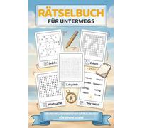 Rätselbuch für unterwegs: Abwechslungsreicher Rätselblock für Erwachsene - ideal für Urlaub, Reise & Freizeit mit Sudoku, Wortsuchrätseln, Kakuro, Labyrinthen & Wortsalat