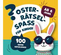 Rätselbuch Ostern und Frühling für Kinder ab 6 Jahre - Hoppel Rätsel Los! -: Rätselspaß, Knobelspiele und Denkspiele auf 100 Seiten fördern logisches Denken und machen Spaß