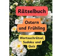 Rätselbuch Ostern und Frühling: Wortsuchrätsel, Sudoku und Quiz | Themen: Ostern, Frühling, Natur, Muttertag u.a. | Rätselbuch für Erwachsene