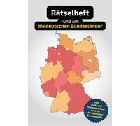 Rätselbuch rund um die deutschen Bundesländer mit vielen Begriffen zur Historie, Land und Leuten: Tolles Geschenk für Deutschland-Kenner: Rätsel und ... Kreuzworträtselheft rund um Deutschland.