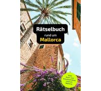 Rätselbuch rund um Mallorca mit vielen Begriffen zur Historie, Land und Leuten: Tolles Geschenk für Mallorca-Urlauber. Worträtsel und knifflige Herausforderungen in einem Kreuzworträtselheft.