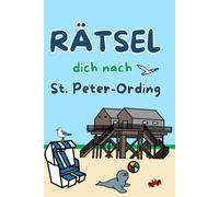 Rätselbuch Sankt Peter Ording: Rätsel dich nach St. Peter-Ording - St. Peter Ording Rätselspaß für Erwachsene und Kinder (Reise-Rätsel: Städte & Länder)