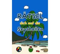 Rätselbuch Seychellen: Rätsel dich auf die Seychellen - Seychellen Rätselspaß für Erwachsene und Kinder (Reise-Rätsel: Städte & Länder)