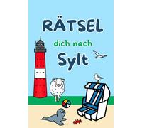 Rätselbuch Sylt: Rätsel dich nach Sylt - Sylt Rätselspaß für Erwachsene und Kinder