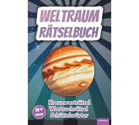 Rätselbuch Weltraum: 50+ Rätsel über das Weltall, Planeten, Raumfahrt und vieles mehr! Das perfekte Geschenk für Knobelfreunde. Kreuzworträtsel, ... - Perfekt zum Knobeln und Verschenken!)