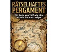 Rätselhaftes Pergament: Die Karte von 1513, die eine eisfreie Antarktis zeigte