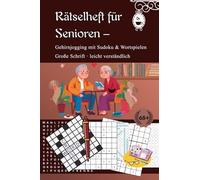 Rätselheft für Senioren: Gehirnjogging mit Sudoku & Wortspielen: Große Schrift · leicht verständlich (Gedächtnistraining für Senioren - Rätsel, Logik & Gehirnjogging)