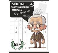 Rätselheft für Senioren: SUDOKU.. MANDALA..WORSUCHSPIEL.. (Gedächtnistraining für Senioren - Rätsel, Logik & Gehirnjogging)