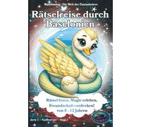 Rätselreise durch Baselonien: Rätsel lösen, Magie erleben, Freundschaft entdecken! Baselonien - Die Welt der Fantasietiere: Serie 1 - Puzzleversion - Band 2