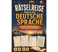 Rätselreise durch die Deutsche Sprache: Wortsuche, Sudoku, Wortsalat und Labyrinthe für kluge Köpfe