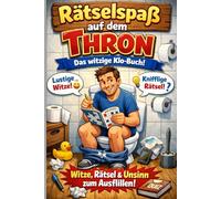 Rätselspaß auf dem Thron: Das witzige Klo-Buch mit Rätseln, Witzen und Unsinn zum Ausfüllen. Beliebtes Geschenk für Männer