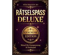 Rätselspaß deluxe: Für Frauen 30+ 126 knifflige Rätsel-Sudoku-Wortsuche-Kreuzworträtsel-Logikrätsel-Promi-Rätsel/Entspannung&Antistress/ideale Geschenkidee