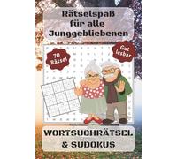Rätselspaß für alle Junggebliebenen - Wortsuchrätsel & Sudokus: Wörter suchen und Sudoku für alle Junggebliebenen mit 35 Wortsuchrätseln und 35 ... - für die Pause, Urlaub, als Geschenk
