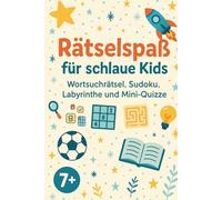 Rätselspaß für schlaue Kids: Wortsuchrätsel, Sudoku, Labyrinthe & Quizspaß für clevere Kinder ab 7 Jahren